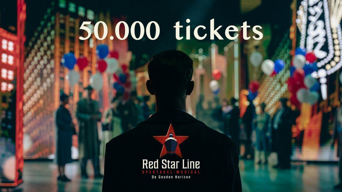 Spektakel-musical Red Star Line rondt de kaap van 50.000 tickets!